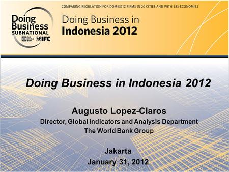 Doing Business in the United Arab Emirates 2012 Mierta Capaul & Aikaterini Leris Doing Business in Indonesia 2012 Augusto Lopez-Claros Director, Global.