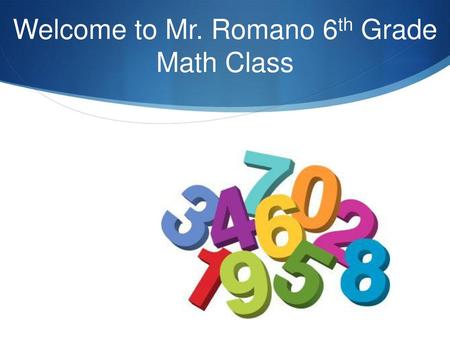 Welcome to Mr. Romano 6th Grade Math Class
