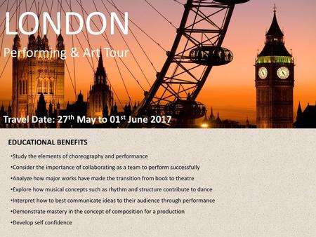 LONDON Performing & Art Tour Travel Date: 27th May to 01st June 2017