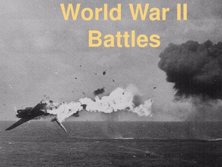 World War II Battles.