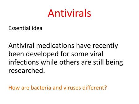 Antivirals Essential idea