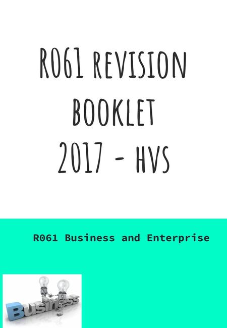 R061 revision booklet 2017 - hvs R061 Business and Enterprise.
