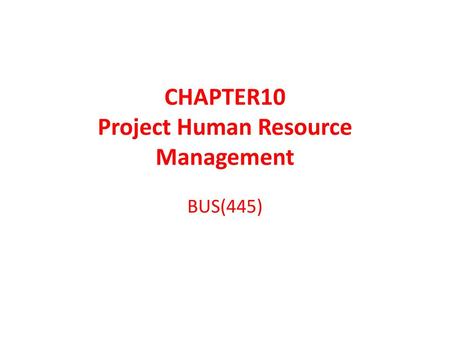 CHAPTER10 Project Human Resource Management