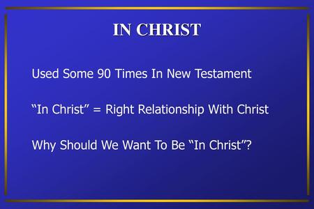 IN CHRIST Used Some 90 Times In New Testament