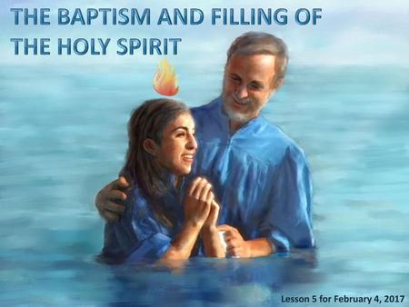 THE BAPTISM AND FILLING OF THE HOLY SPIRIT