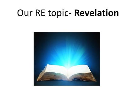 Our RE topic- Revelation