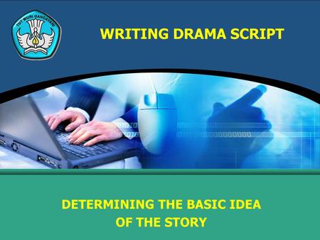 DETERMINING THE BASIC IDEA OF THE STORY