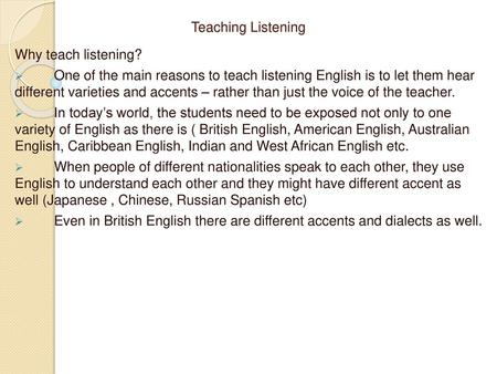 Teaching Listening Why teach listening?
