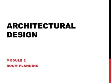 Architectural Design Module 2 Room Planning.