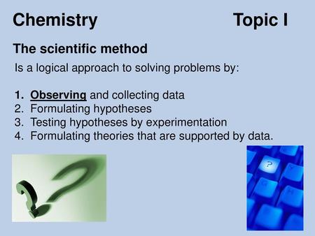 Chemistry Topic I The scientific method