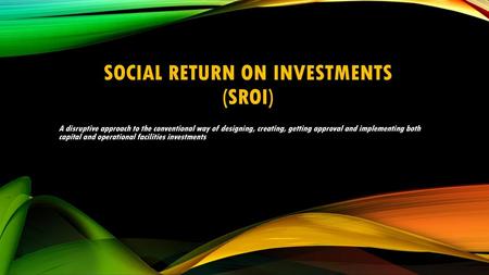 Social return on investments (SROI)