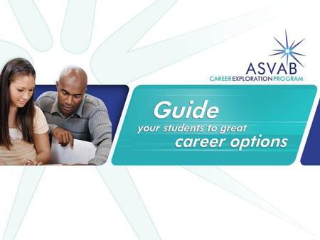 Program Review The ASVAB Career Exploration Program provides high quality, career exploration and planning materials at no cost to high schools across.