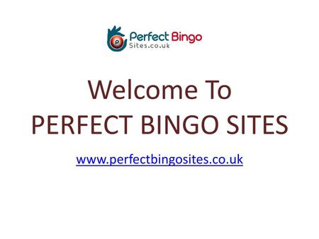 Welcome To PERFECT BINGO SITES