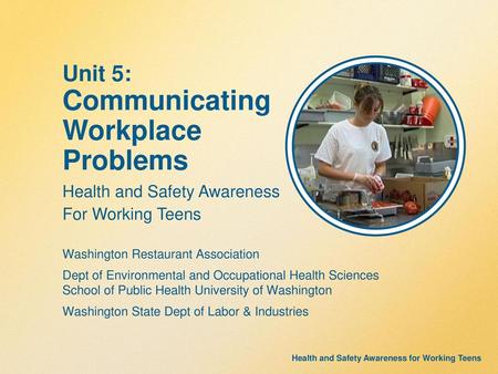 Workplace Problems Unit 5: Communicating Health and Safety Awareness