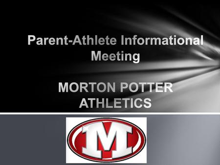 Parent-Athlete Informational Meeting MORTON POTTER ATHLETICS