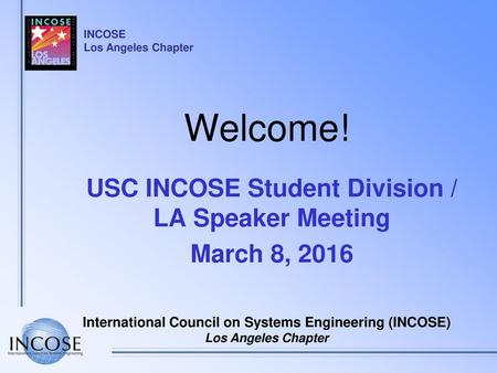 USC INCOSE Student Division / LA Speaker Meeting March 8, 2016