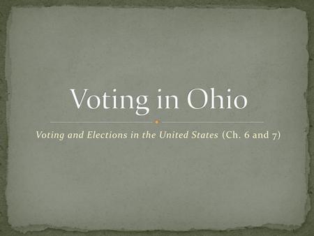 Voting and Elections in the United States (Ch. 6 and 7)