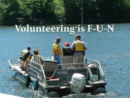 Volunteering is F-U-N  .