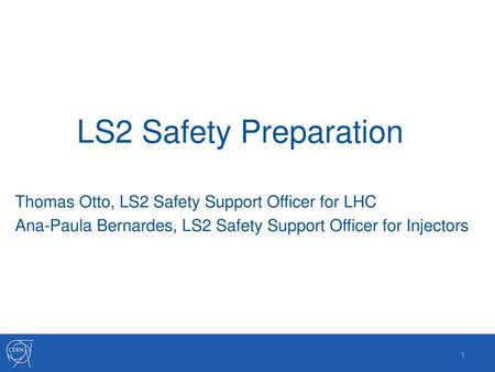 LS2 Safety Preparation Thomas Otto, LS2 Safety Support Officer for LHC
