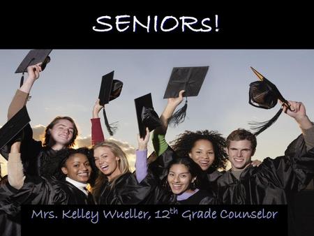 Mrs. Kelley Wueller, 12th Grade Counselor