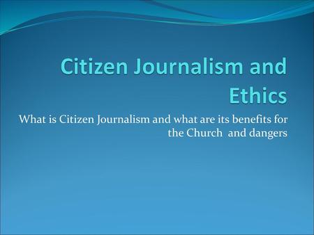 Citizen Journalism and Ethics