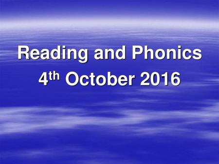 Reading and Phonics 4th October 2016