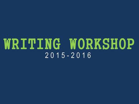 Writing Workshop 2015-2016.