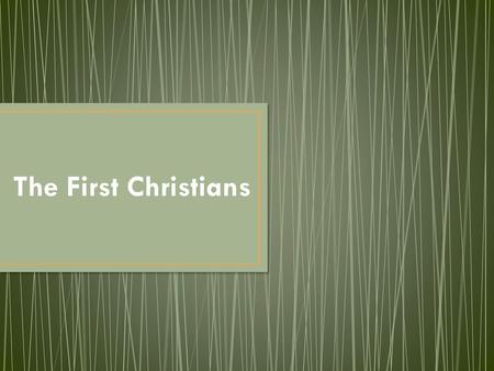 The First Christians.