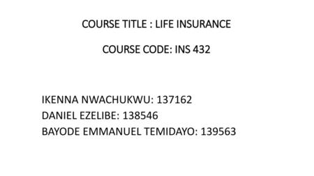 COURSE TITLE : LIFE INSURANCE COURSE CODE: INS 432