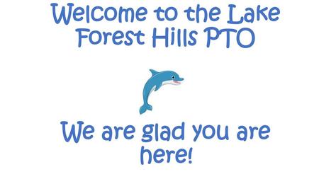 Welcome to the Lake Forest Hills PTO We are glad you are here!