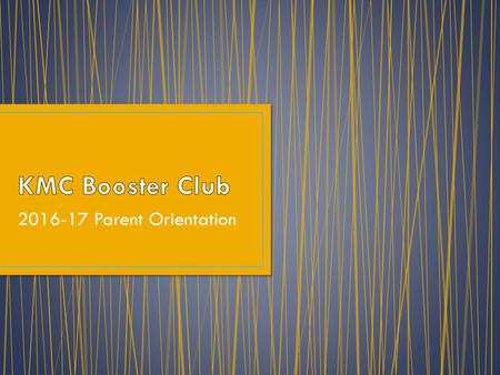 KMC Booster Club 2016-17 Parent Orientation.
