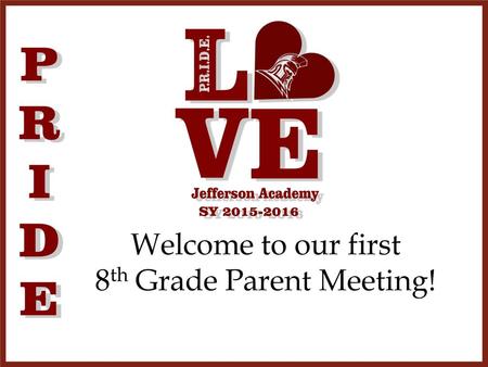 Welcome to our first 8th Grade Parent Meeting!