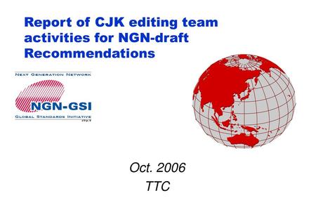 Report of CJK editing team activities for NGN-draft Recommendations