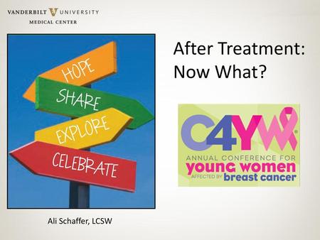 After Treatment: Now What? Ali Schaffer, LCSW.
