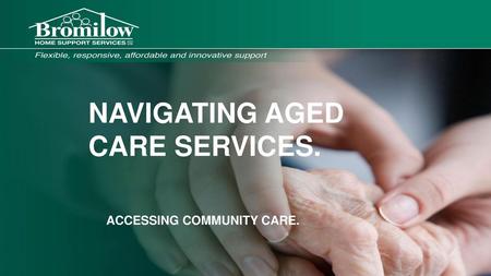 NAVIGATING AGED CARE SERVICES.
