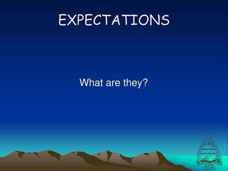 EXPECTATIONS What are they?.
