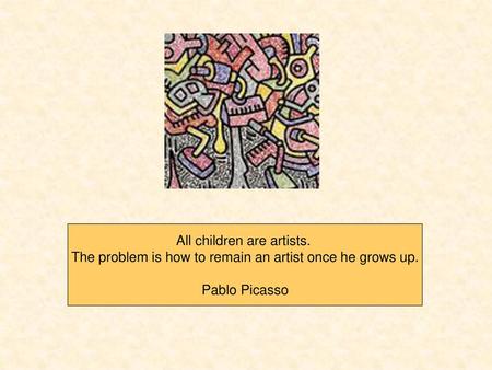 All children are artists.