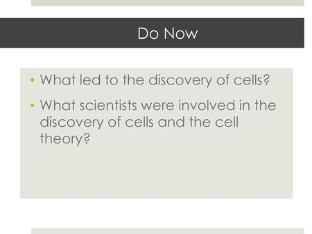 Do Now What led to the discovery of cells?