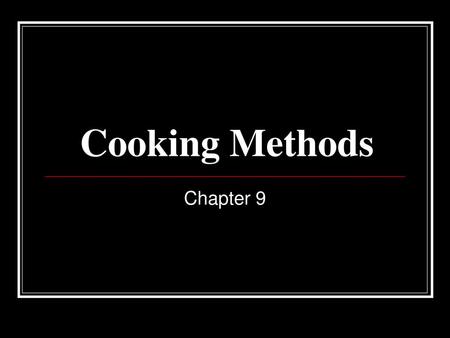 Cooking Methods Chapter 9.