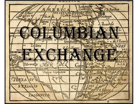 Columbian Exchange.