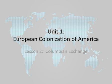 Unit 1: European Colonization of America