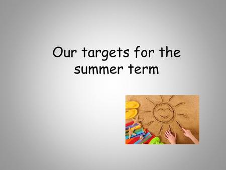 Our targets for the summer term
