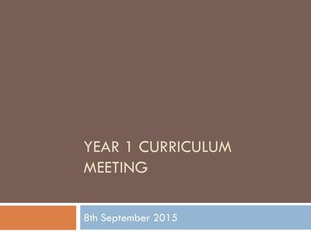 Year 1 curriculum meeting