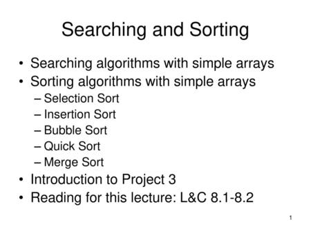 Searching and Sorting Searching algorithms with simple arrays