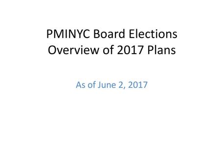 PMINYC Board Elections Overview of 2017 Plans