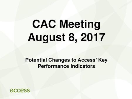 Potential Changes to Access’ Key Performance Indicators