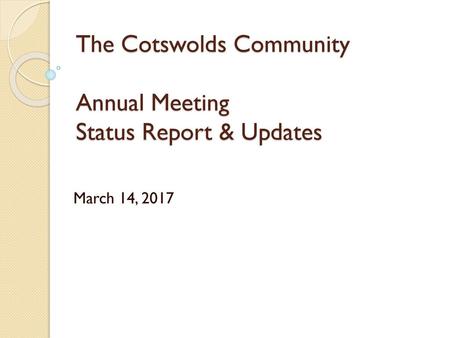 The Cotswolds Community Annual Meeting Status Report & Updates