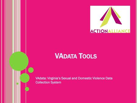 VAdata Tools VAdata: Virginia’s Sexual and Domestic Violence Data Collection System.