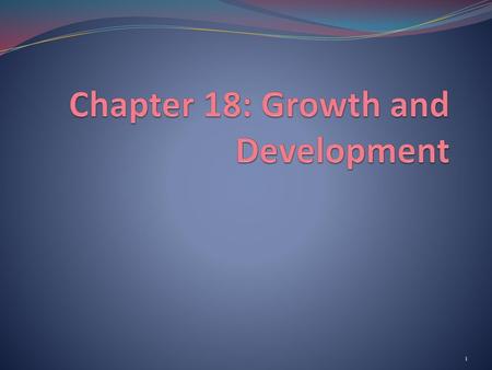 Chapter 18: Growth and Development