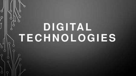 Digital technologies.